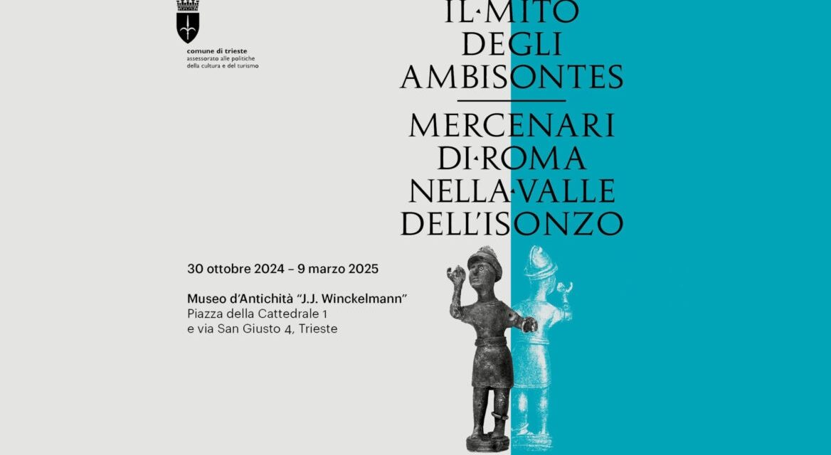 PROROGATA FINO AL 23 MARZO LA MOSTRA “IL MITO DEGLI AMBISONTES. MERCENARI DI ROMA NELLA VALLE DELL’ISONZO”: DOMENICA 9 MARZO ALLE ORE 11 VISITA GUIDATA