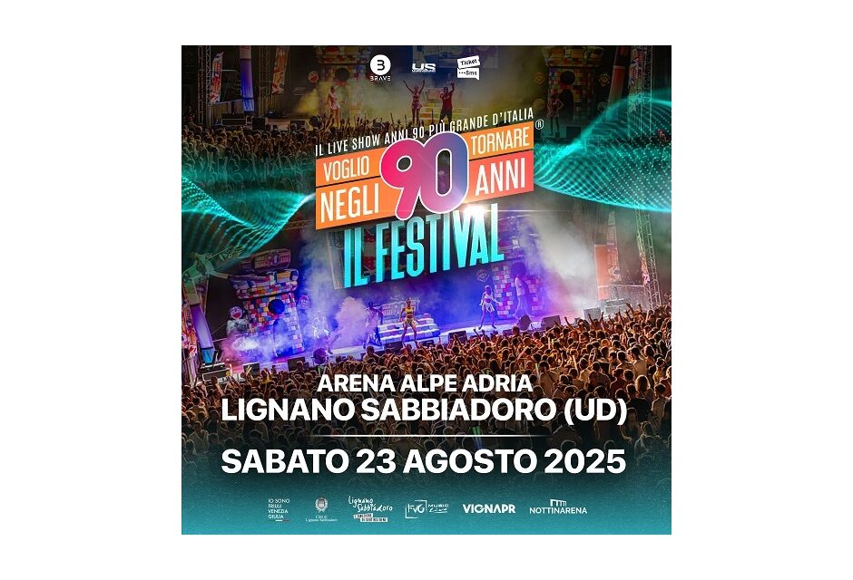 VOGLIO TORNARE NEGLI ANNI ‘90: RITORNA LIVE ALL’ARENA ALPE ADRIA DI LIGNANO SABBIADORO IL PIÙ GRANDE LIVE SHOW D’ITALIA DEDICATO AGLI ANNI NOVANTA