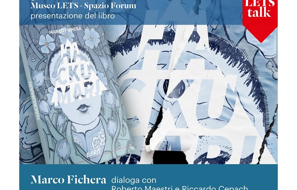 GIOVEDÌ 27 MARZO ALLE 18 AL MUSEO LETS PRESENTAZIONE DEL LIBRO “HACKAMURI” DI MARCO FICHERA