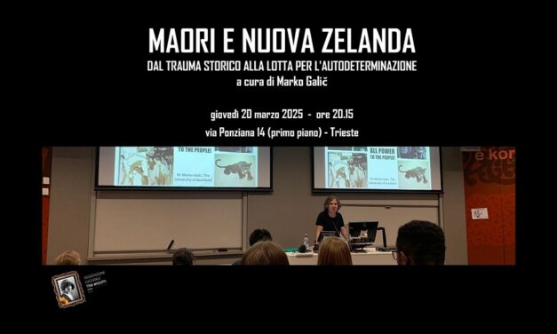 “MAORI E NUOVA ZELANDA: dal trauma storico alla lotta per l’autodeterminazione” incontro alla Casa del popolo “Antonio Gramsci” di Trieste a cura di Marko Galič