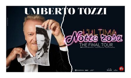 UMBERTO TOZZI: a grande richiesta a luglio e agosto 12 NUOVI APPUNTAMENTI ESTIVI della tournée mondiale in 4 continenti “L’ULTIMA NOTTE ROSA – THE FINAL TOUR”