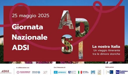 XV GIORNATA NAZIONALE ADSI: DOMENICA 25 MAGGIO TORNA L’APPUNTAMENTO GRATUITO CON IL PIÙ GRANDE MUSEO DIFFUSO D’ITALIA