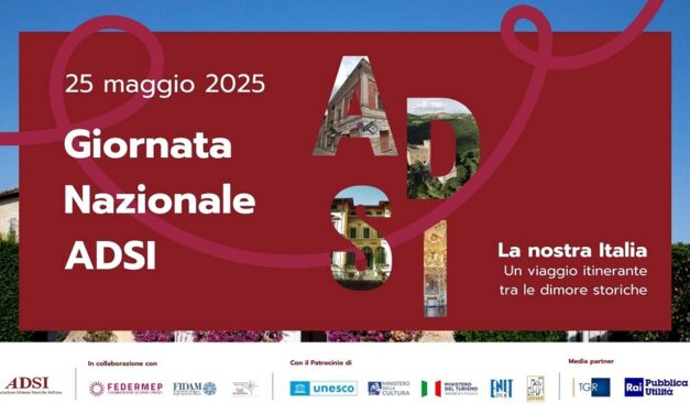 XV GIORNATA NAZIONALE ADSI: DOMENICA 25 MAGGIO TORNA L’APPUNTAMENTO GRATUITO CON IL PIÙ GRANDE MUSEO DIFFUSO D’ITALIA