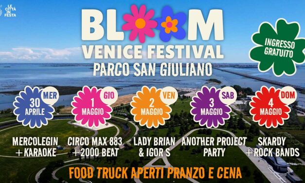 Bloom Venice Festival: cinque giorni di musica, gusto e divertimento al Parco San Giuliano