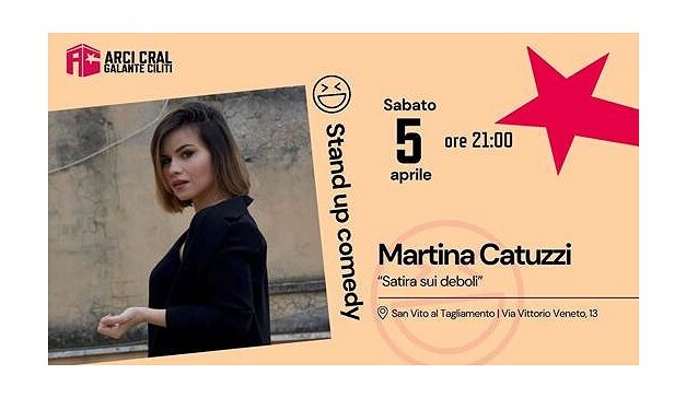 MARTINA CATUZZI “Satira sui deboli”: ALL’ARCI CRAL, SAN VITO AL TAGLIAMENTO (PN) TORNA LA rassegna DI Stand Up Comedy