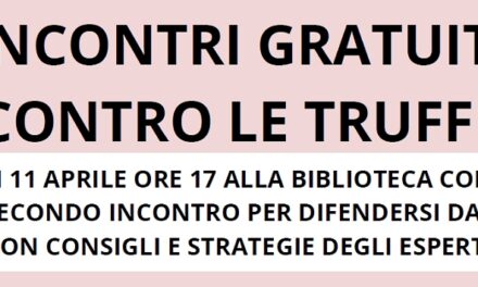 VENERDÌ 11 APRILE ALLE ORE 17, ALLA BIBLIOTECA MATTIONI DI BORGO SAN SERGIO SECONDO INCONTRO, APERTO ALLA CITTADINANZA, PER DIFENDERSI DALLE TRUFFE CON I CONSIGLI E STRATEGIE DEGLI ESPERTI
