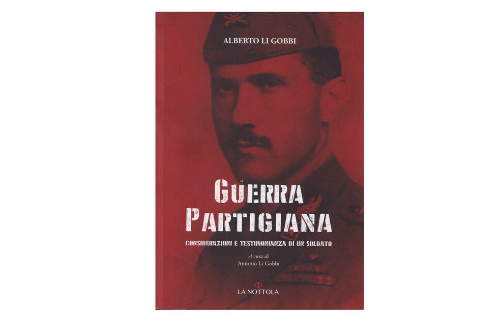 La Guerra di Liberazione vista da un militare: mercoledì 9 aprile a Udine la presentazione del libro del generale Alberto Li Gobbi curato dal figlio Antonio