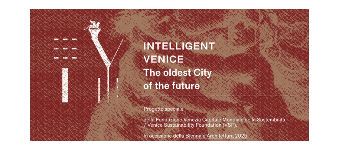 VSF e La Biennale di Venezia – “Intelligent Venice: la più antica città del futuro” Progetto Speciale VSF per la Biennale Architettura 2025