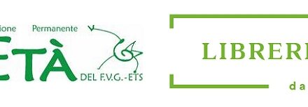 LEZIONI/CONFERENZE con i docenti dell’Università delle LiberEtà del F.V.G. – ETS in trasferta alla Libreria Friuli