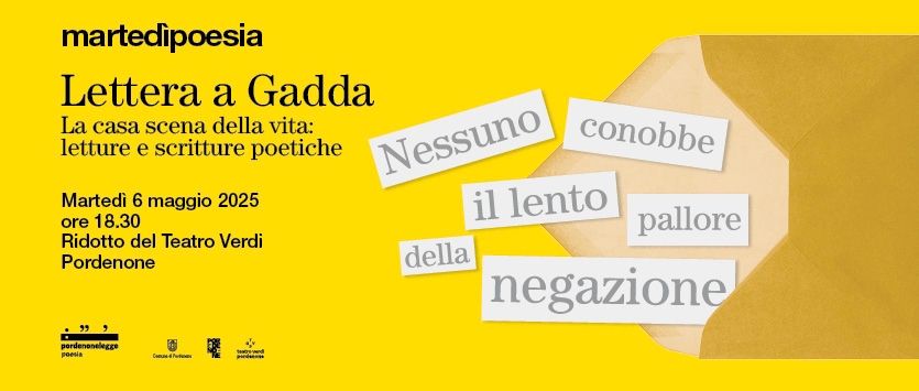PORDENONELEGGE: TORNANO I MARTEDÌPOESIA CON LETTERA A GADDA IL 6 MAGGIO AL RIDOTTO DEL TEATRO VERDI