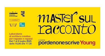 PORDENONESCRIVE YOUNG: MASTER SUL RACCONTO, con ANTONIO FERRARA, ANTONELLA SBUELZ ED ENRICO GALIANO IL LABORATORIO DI SCRITTURA CREATIVA PER 12-16ENNI