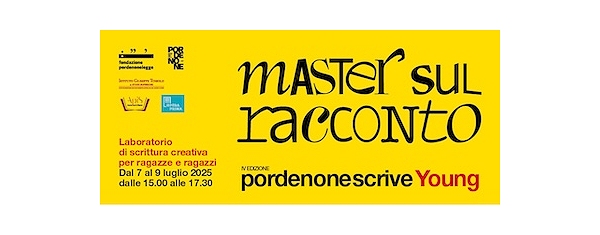 PORDENONESCRIVE YOUNG: MASTER SUL RACCONTO, con ANTONIO FERRARA, ANTONELLA SBUELZ ED ENRICO GALIANO IL LABORATORIO DI SCRITTURA CREATIVA PER 12-16ENNI