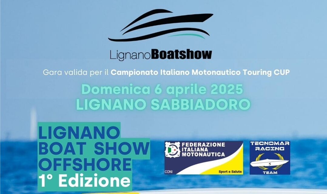MOTONAUTICA: AL VIA IL CAMPIONATO ITALIANO DIPORTO-TOURING CUP 2025. 1° TAPPA A LIGNANO SABBIADORO