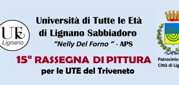 Al PalaPineta nel Parco del Mare di Lignano Pineta la XV edizione della rassegna di pittura delle UTE del Triveneto