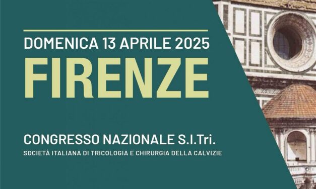 In arrivo a Firenze il Congresso Nazionale della Società Italiana di Tricologia (S.I.Tri.)