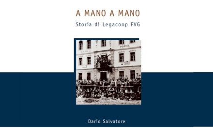 “A MANO A MANO”, LA STORIA DI LEGACOOP FVG E DELLA COOPERAZIONE CHE GUARDA AL FUTURO