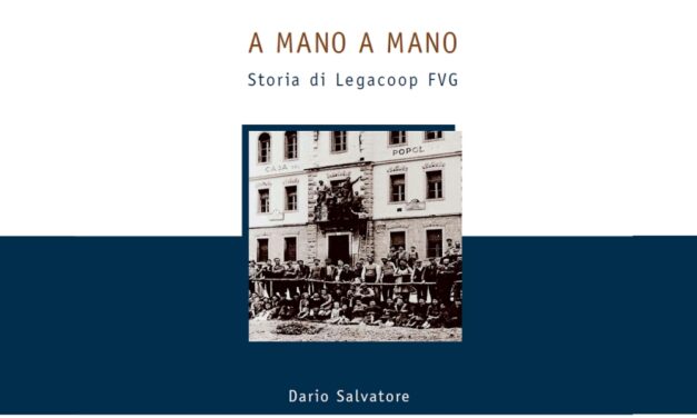 “A MANO A MANO”, LA STORIA DI LEGACOOP FVG E DELLA COOPERAZIONE CHE GUARDA AL FUTURO