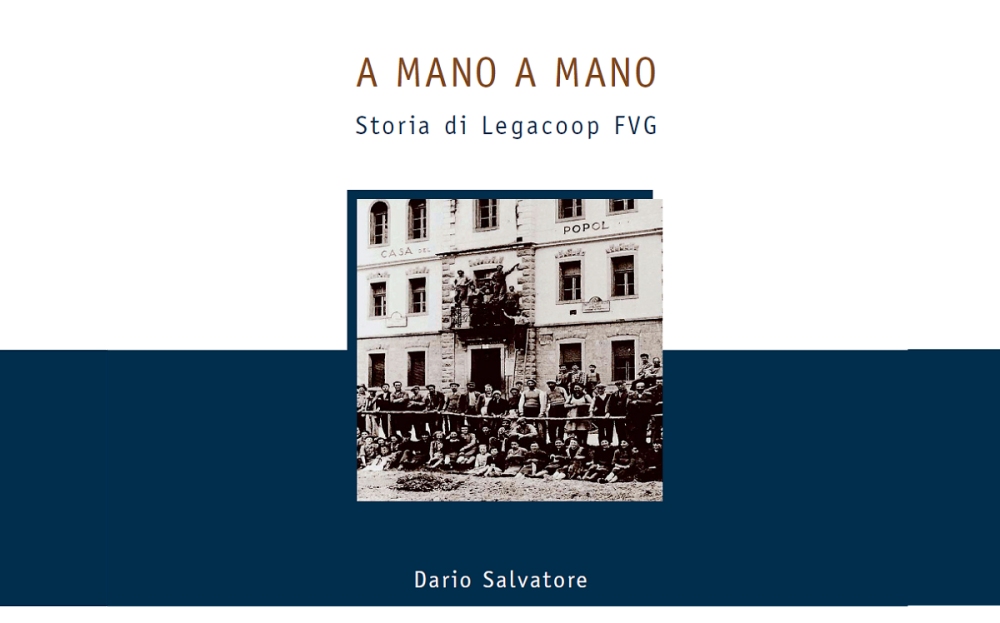“A MANO A MANO”, LA STORIA DI LEGACOOP FVG E DELLA COOPERAZIONE CHE GUARDA AL FUTURO