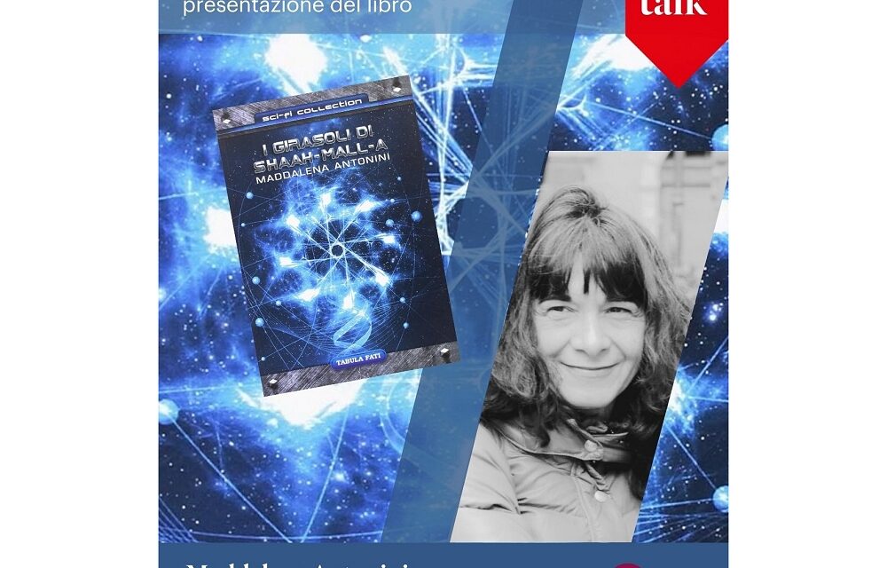 GIOVEDÌ 29 MAGGIO ALLE ORE 18 NELLO SPAZIO FORUM DEL MUSEO LETS PRESENTAZIONE DEL LIBRO “I GIRASOLI DI SHAAH-MALL-A” DI MADDALENA ANTONINI
