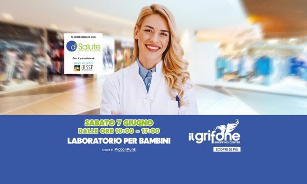 Al Grifone Shopping Center di Bassano due giornate dedicate alla salute: visite dermatologiche gratuite, attività informative per adulti e un laboratorio per bambini