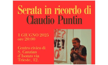 SAN CANZIAN D’ISONZO: AL CENTRO CIVICO DI VIA TRIESTE IN PROGRAMMA LA SERATA IN RICORDO DI CLAUDIO PUNTIN