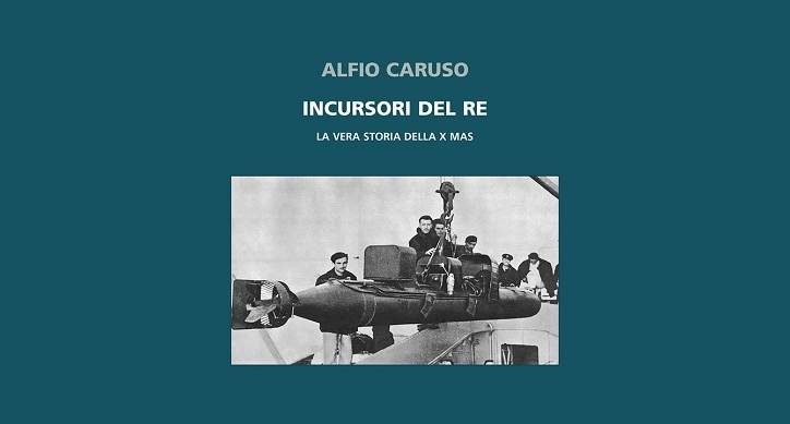 Presentazione del libro “Incursori del re. La vera storia della X Mas”