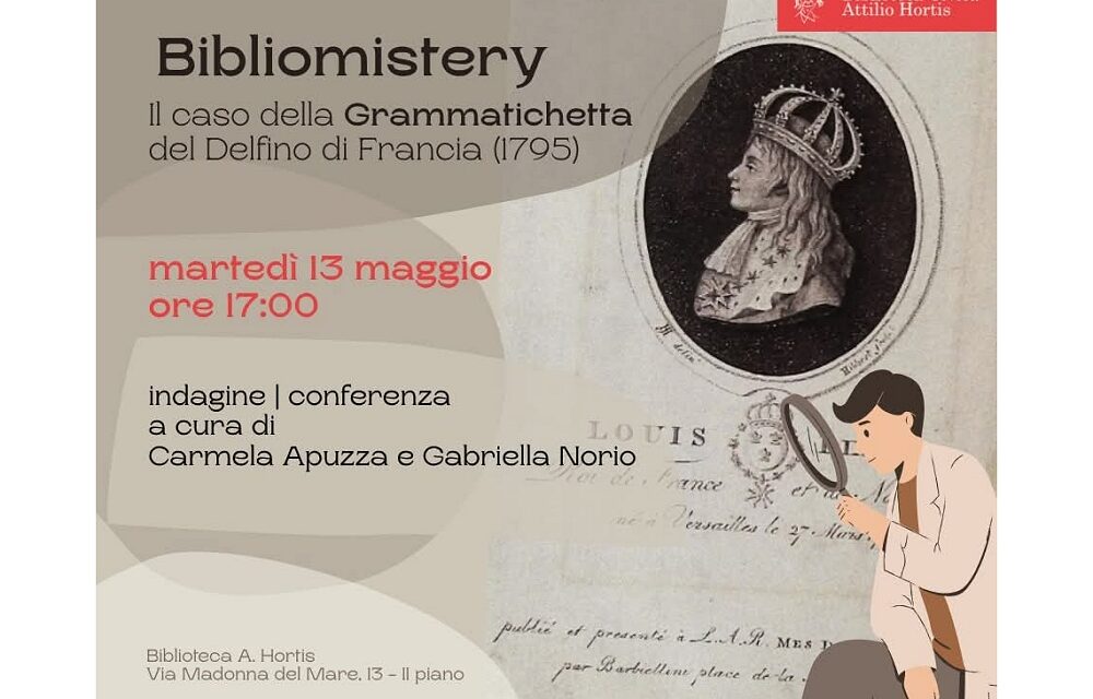 MARTEDÌ 13 MAGGIO ALLE 17 NELLA SALA DELLA BIBLIOTECA HORTIS CONVERSAZIONE-INDAGINE SULLA “PICCOLA GRAMMATICA” DEL DELFINO DI FRANCIA
