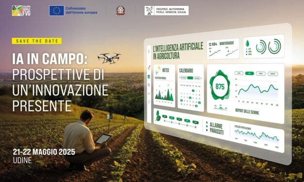 REGIONE FVG: PRESENTATO L’ EVENTO “I.A. IN CAMPO: PROSPETTIVE DI UN’INNOVAZIONE PRESENTE” 21 E 22 MAGGIO FIERA DI UDINE – CENTRO CONGRESSI