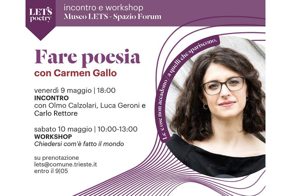 VENERDÌ 9 E SABATO 10 MAGGIO NELLO SPAZIO FORUM DEL MUSEO LETS “FARE POESIA”: INCONTRO CON LA POETESSA CARMEN GALLO