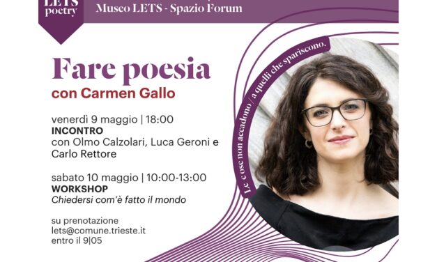 VENERDÌ 9 E SABATO 10 MAGGIO NELLO SPAZIO FORUM DEL MUSEO LETS “FARE POESIA”: INCONTRO CON LA POETESSA CARMEN GALLO