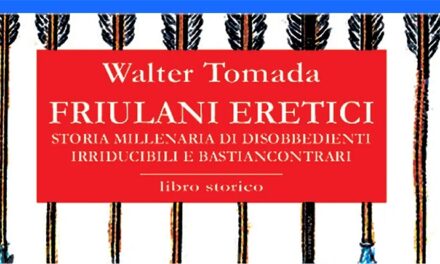 Friulani eretici e ribelli: A REMANZACCO l’ultimo libro di Walter Tomada