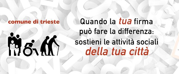 5X1000 AL COMUNE DI TRIESTE. LA TUA FIRMA PUÒ FARE LA DIFFERENZA: SOSTIENI LE ATTIVITÀ SOCIALI DELLA TUA CITTÀ