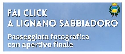 FAI CLICK: PASSEGGIATA SULLE TRACCE DELLA STORIA DI LIGNANO SABBIADORO