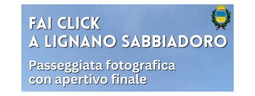 FAI CLICK: PASSEGGIATA SULLE TRACCE DELLA STORIA DI LIGNANO SABBIADORO