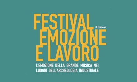 FESTIVAL EMOZIONE E LAVORO – L’EMOZIONE DELLA GRANDE MUSICA NEI LUOGHI DELL’ARCHEOLOGIA INDUSTRIALE – III edizione 2025