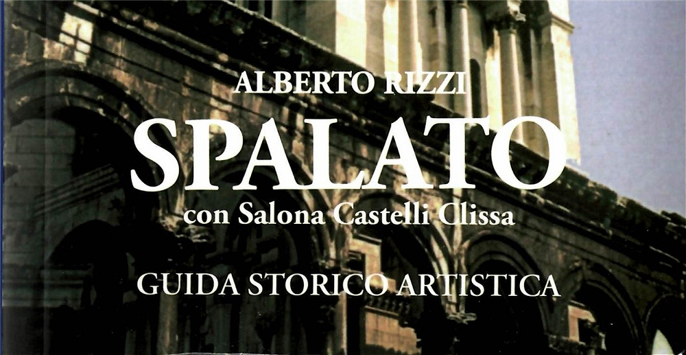 All’l’I.R.C.I. la presentazione della guida storico-artistica di Alberto Rizzi: “Spalato con Salona Castelli Clissa”