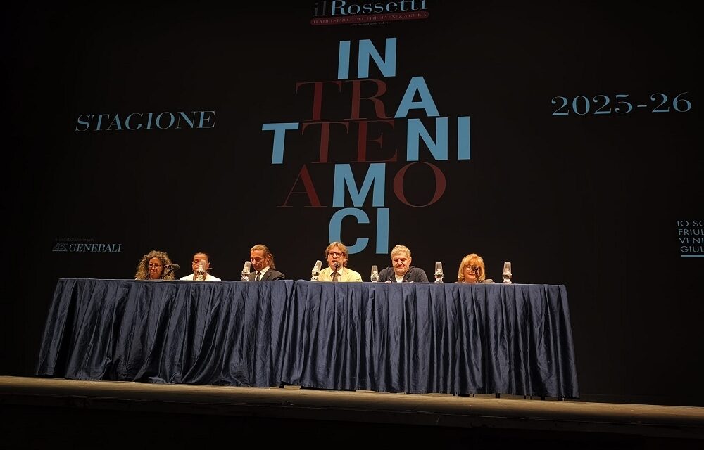 “INTRATTENIAMOCI”: PRESENTATA LA STAGIONE 2025/2026 DEL TEATRO STABILE DEL FVG “IL ROSSETTI”