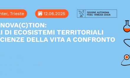 Ricerca, Innovazione, Imprese, Territori – INCONTRO “Open InnovA(c)tion: Modelli di Ecosistemi Territoriali delle Scienze della Vita a confronto” a Trieste