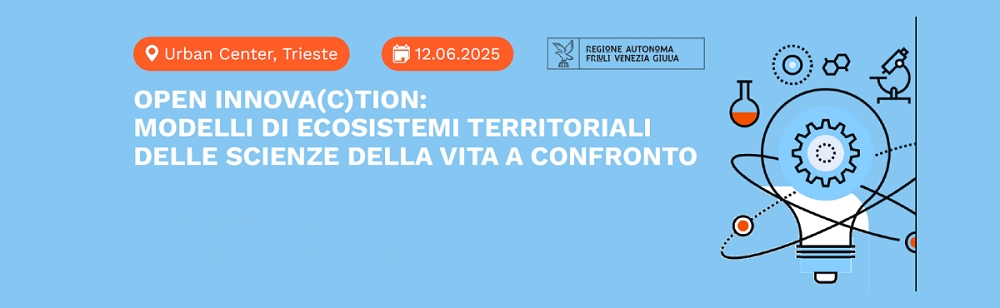 OPEN INNOVATION E ECOSISTEMI DELLE SCIENZE DELLA VITA COME MOTORE DI CRESCITA, DI INNOVAZIONE TECNOLOGICA E DI MIGLIORAMENTO DELLA QUALITÀ DELLA VITA