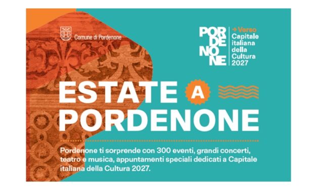 Estate a Pordenone 2025: 300 eventi diffusi in tutta la città