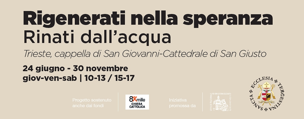 RIGENERATI NELLA SPERANZA, RINATI DALL’ACQUA: S’INAUGURA A SAN GIUSTO IL PERCORSO ESPOSITIVO GIUBILARE