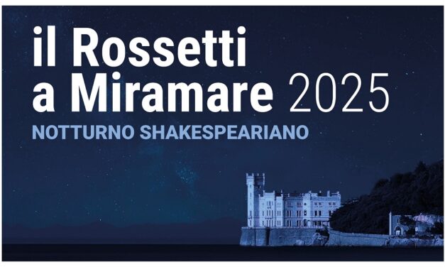 “Il Rossetti” a Miramare 2025 con ”NOTTURNO SHAKESPEARIANO AMORI E CONTRASTI, GUERRE E SORTILEGI”