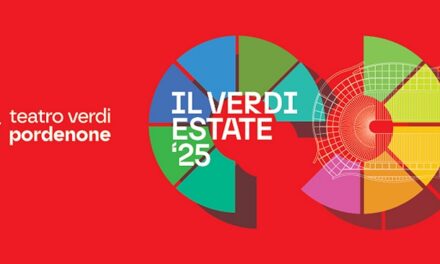 TEATRO VERDI PORDENONE – ESTATE 2025: PRESENTATO IL CARTELLONE ESTIVO CON 22 SPETTACOLI DAL 13 GIUGNO IN 14 DIVERSE LOCATION: SALE DEL TEATRO, PIAZZA DELLA MOTTA E 10 LOCALITÀ MONTANE