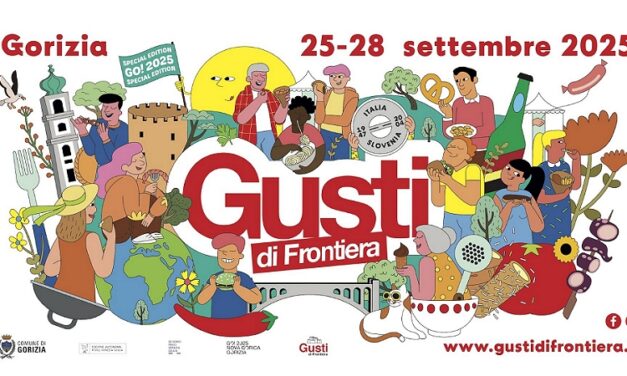 GUSTI DI FRONTIERA: PRESENTATA LA 20^ EDIZIONE CHE ANNUNCIA NUMERI STRAORDINARI PER LA SPECIAL EDITION GO! 2025 NELL’ANNO DI NOVA GORICA E GORIZIA CAPITALE EUROPEA DELLA CULTURA