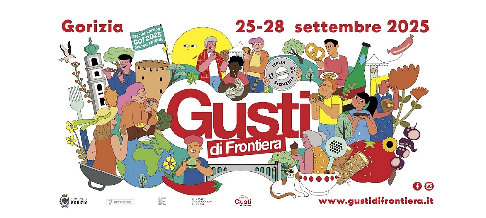 GUSTI DI FRONTIERA: PRESENTATA LA 20^ EDIZIONE CHE ANNUNCIA NUMERI STRAORDINARI PER LA SPECIAL EDITION GO! 2025 NELL’ANNO DI NOVA GORICA E GORIZIA CAPITALE EUROPEA DELLA CULTURA