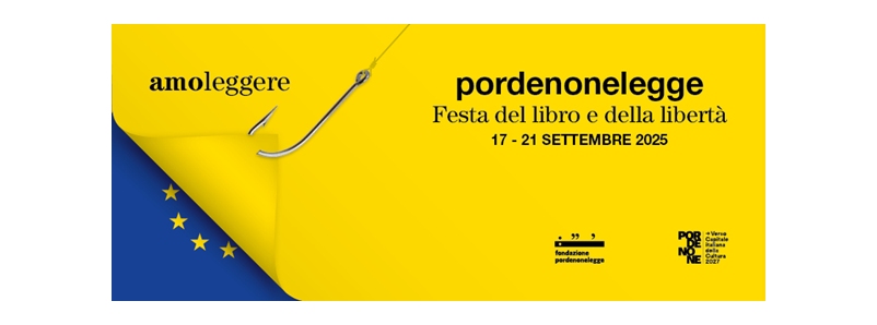 PORDENONELEGGE 2025, “AMOLEGGERE”: UN MONDO DI LIBRI DAL 17 AL 21 SETTEMBRE