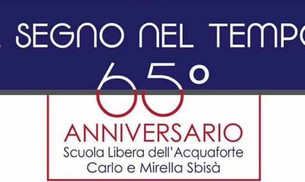 NELLA SALA LEONOR FINI AL MAGAZZINO 26 LA MOSTRA “IL SEGNO NEL TEMPO” PER CELEBRARE IL 65° ANNIVERSARIO DELLA SCUOLA LIBERA DELL’ACQUAFORTE – UNIVERSITÀ POPOLARE DI TRIESTE