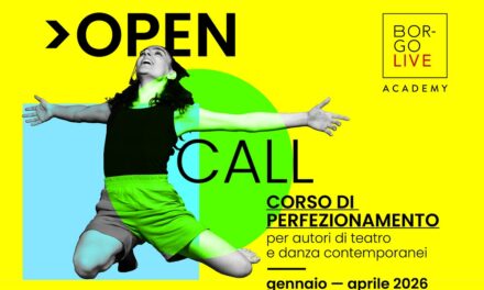 BorGO Live Academy: APERTO IL BANDO DI SELEZIONE DI ARTISTIASSOCIATI PER AUTORI DI TEATRO E DANZA CONTEMPORANEI