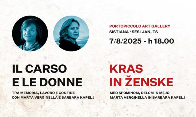 IL CARSO E LE DONNE tra memoria, lavoro e confine: incontro con Marta Verginella e Barbara Kapelj alla Portopiccolo Art Gallery di Sistiana