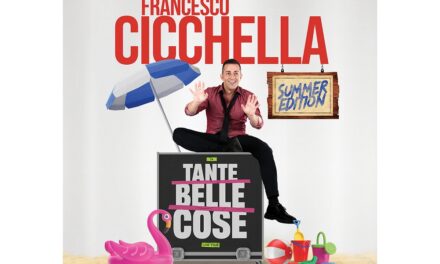FRANCESCO CICCHELLA con “TANTE BELLE COSE – SUMMER EDITION” arriva il 3 agosto a SAN VITO AL TAGLIAMENTO (PORDENONE)